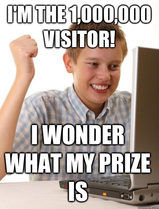 I'm the 1,000,000 visitor! I wonder what my prize is   First Day on the Internet Kid