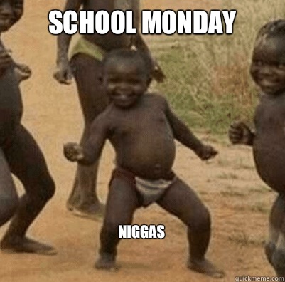 School Monday  Niggas  Third World Success Kid