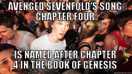 AVENGED SEVENFOLD'S SONG CHAPTER FOUR IS NAMED AFTER CHAPTER 4 IN THE BOOK OF GENESIS Sudden Clarity Clarence