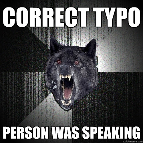 Correct typo person was speaking  Insanity Wolf