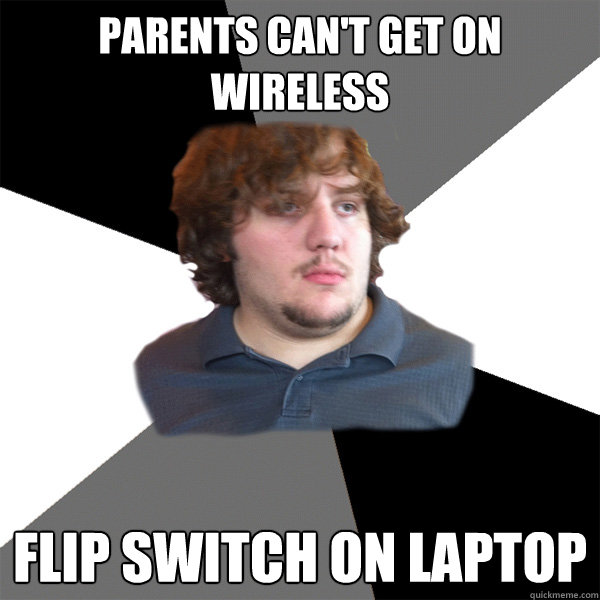parents can't get on wireless flip switch on laptop - parents can't get on wireless flip switch on laptop  Family Tech Support Guy