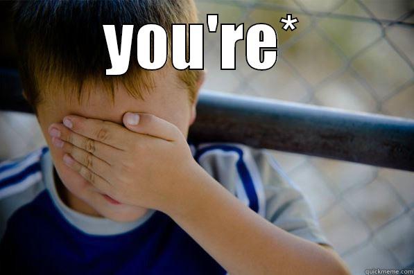 YOU'RE*  Confession kid