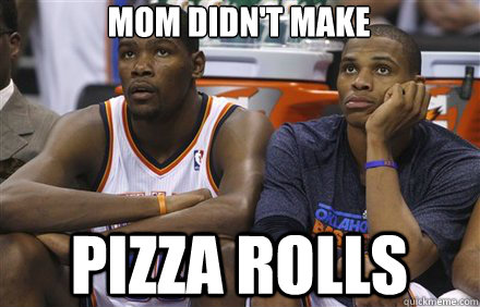 mom didn't make pizza rolls  OKC PIZZA ROLLS
