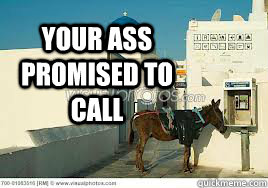 your ass promised to call - your ass promised to call  b n ass