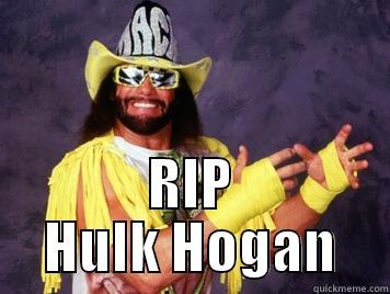 RIP HULK HOGAN Misc