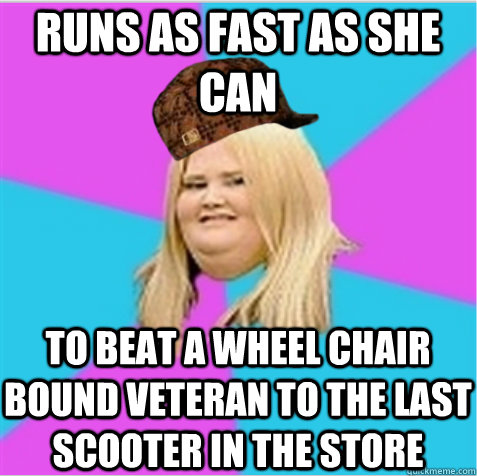 runs as fast as she can to beat a wheel chair bound veteran to the last scooter in the store  