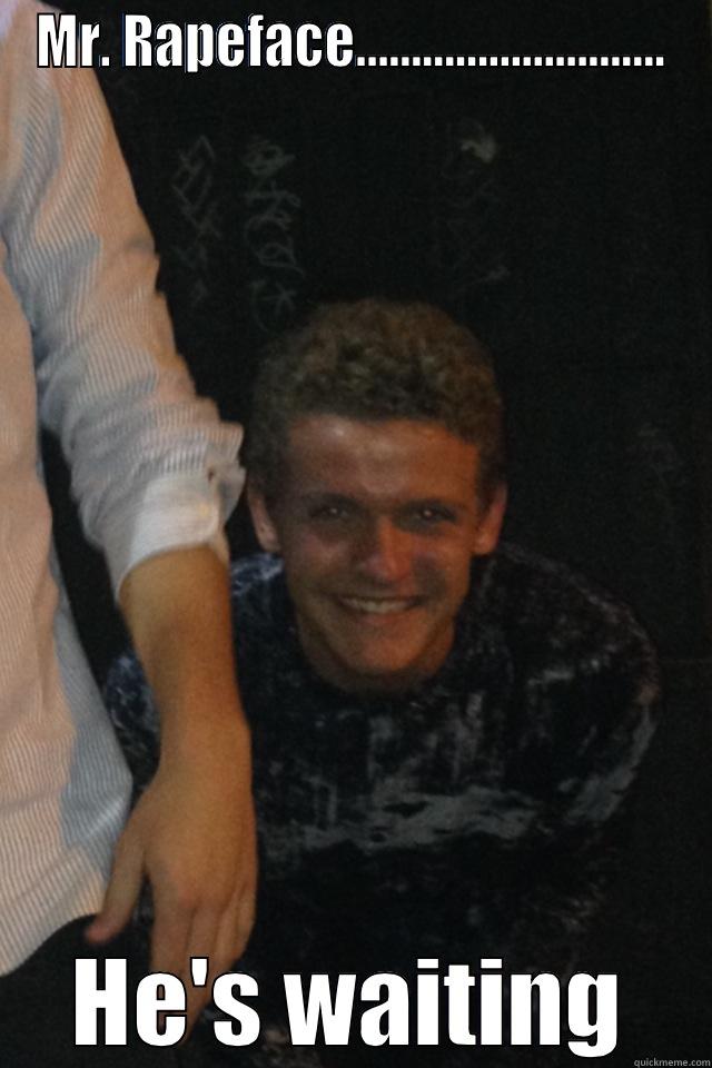 MR. RAPEFACE………………………. HE'S WAITING Misc
