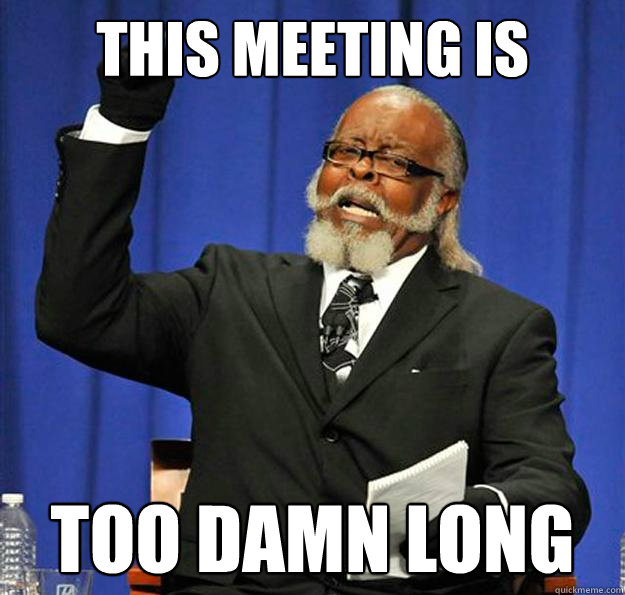 This Meeting Is too damn long - This Meeting Is too damn long  Jimmy McMillan