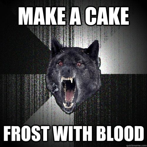 Make a Cake FROST WITH BLOOD  Insanity Wolf