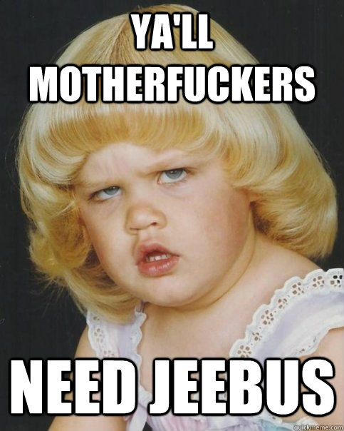 YA'LL MOTHERFUCKERS NEED JEEBUS - YA'LL MOTHERFUCKERS NEED JEEBUS  Misc