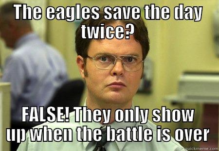 THE EAGLES SAVE THE DAY TWICE? FALSE! THEY ONLY SHOW UP WHEN THE BATTLE IS OVER Schrute