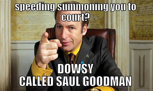 SPEEDING SUMMONING YOU TO COURT? DOWSY CALLED SAUL GOODMAN Misc