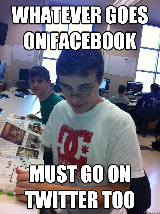 whatever goes on facebook must go on twitter too - whatever goes on facebook must go on twitter too  Misc