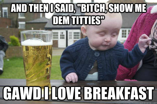 And then I said, 