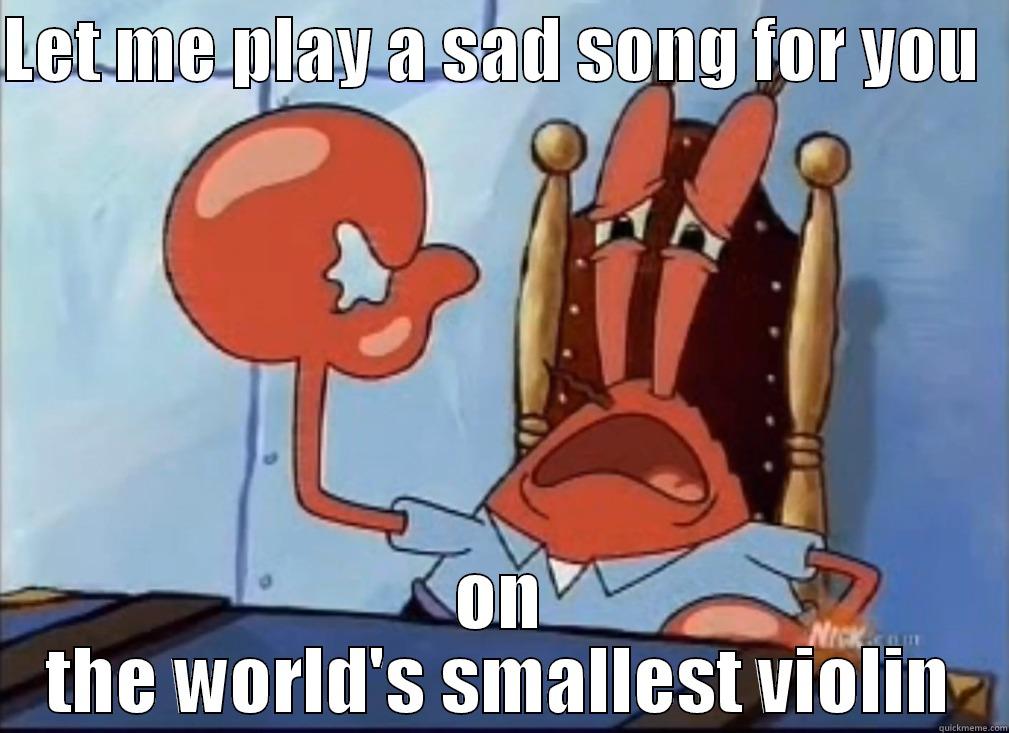 Let me play a sad song for you - LET ME PLAY A SAD SONG FOR YOU   ON THE WORLD'S SMALLEST VIOLIN Misc