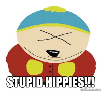  Stupid Hippies!!! -  Stupid Hippies!!!  Angry Cartman