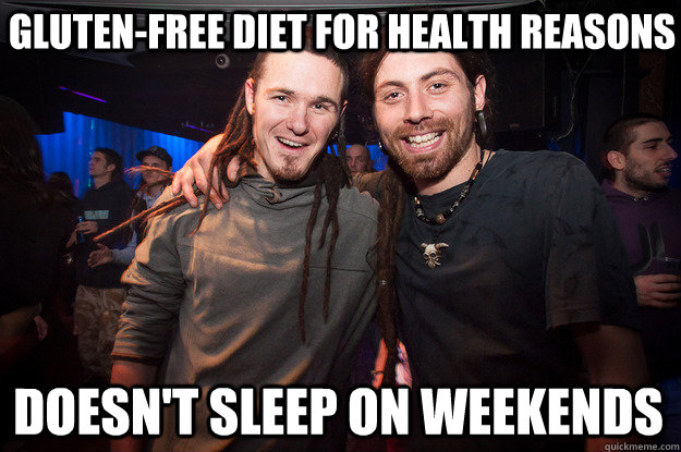 gluten-free diet for health reasons doesn't sleep on weekends  Cool Psytrance Bros
