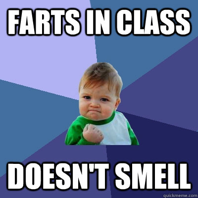 farts in class doesn't smell  Success Kid
