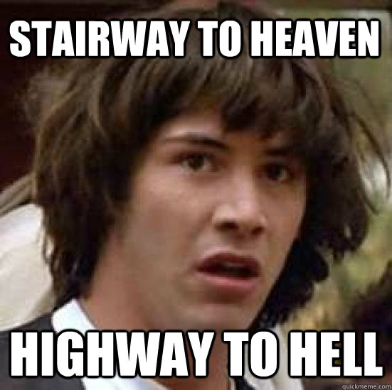 Stairway to heaven Highway to hell  conspiracy keanu
