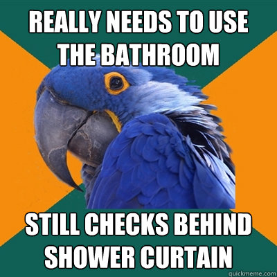 Really Needs to use the bathroom Still Checks Behind SHower Curtain  Paranoid Parrot