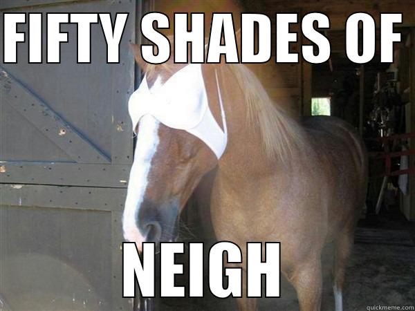 FIFTY SHADES OF  NEIGH Misc