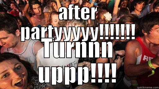 AFTER PARTYYYYY!!!!!!! TURNNN UPPP!!!! Sudden Clarity Clarence