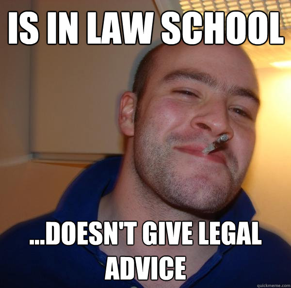 is in law school ...doesn't give legal advice - is in law school ...doesn't give legal advice  Misc