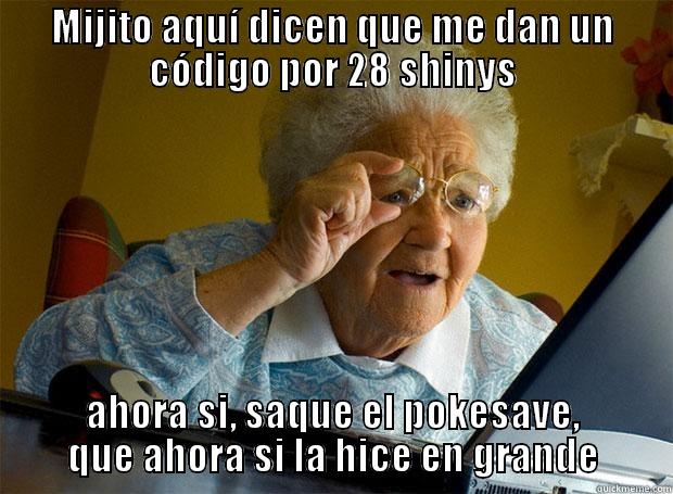 MIJITO AQUÍ DICEN QUE ME DAN UN CÓDIGO POR 28 SHINYS AHORA SI, SAQUE EL POKESAVE, QUE AHORA SI LA HICE EN GRANDE Grandma finds the Internet
