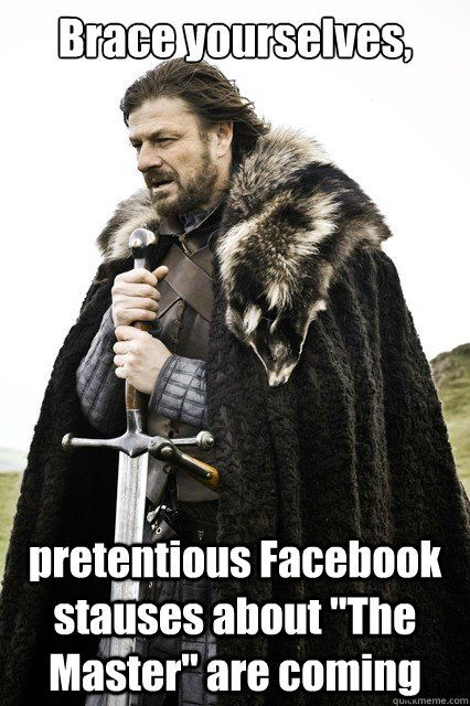 Brace yourselves, pretentious Facebook stauses about 
