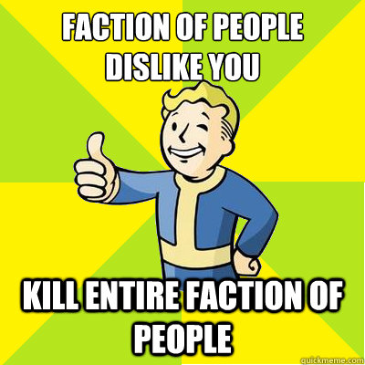 Faction of people dislike you kill entire faction of people  Fallout new vegas