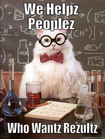 WE HELPZ PEOPLEZ  WHO WANTZ REZULTZ Science Cat