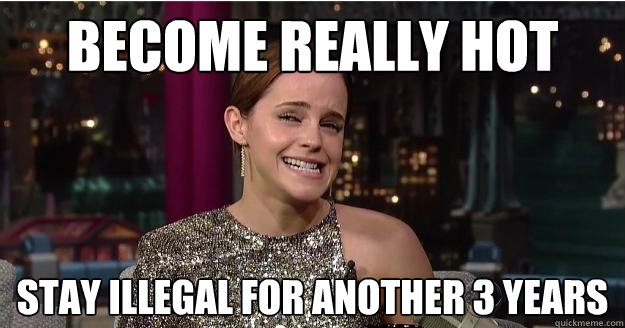 Become really hot stay illegal for another 3 years  Emma Watson Troll