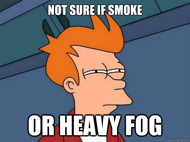 Not sure if smoke Or heavy fog  Futurama Fry