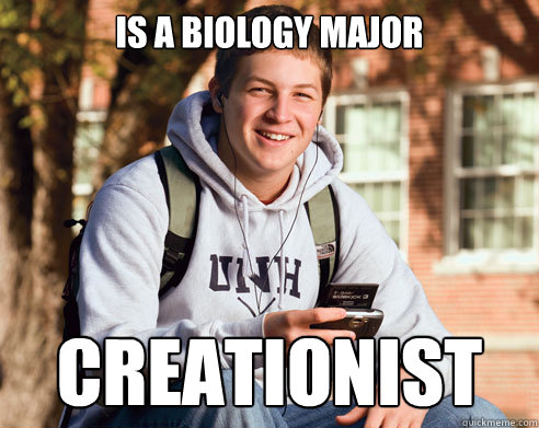 is a Biology major creationist - is a Biology major creationist  College Freshman