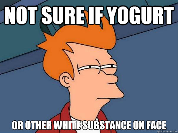 not sure if yogurt or other white substance on face  Futurama Fry