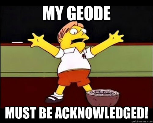 my geode must be acknowledged!  My Geode