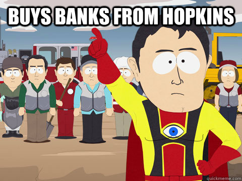 Buys Banks from hopkins  Captain Hindsight