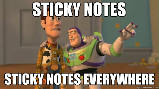 Sticky Notes Sticky Notes everywhere - Sticky Notes Sticky Notes everywhere  Everywhere