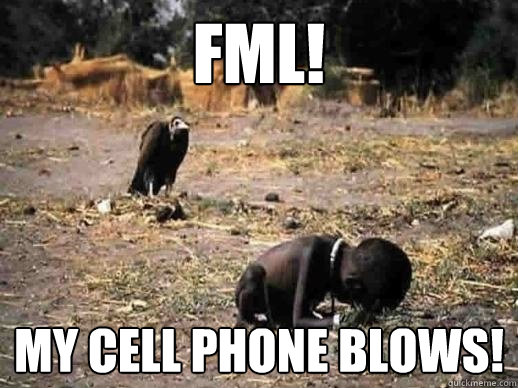 FML! My cell phone blows! - FML! My cell phone blows!  Misc