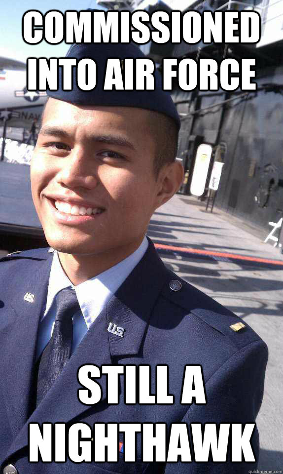 Commissioned into Air Force Still a nighthawk - Commissioned into Air Force Still a nighthawk  Silly LT