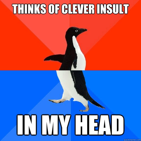 Thinks of clever insult in my head  Socially Awesome Awkward Penguin