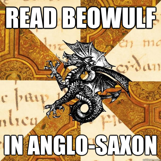 Read Beowulf in Anglo-Saxon  History Major Heraldic Beast