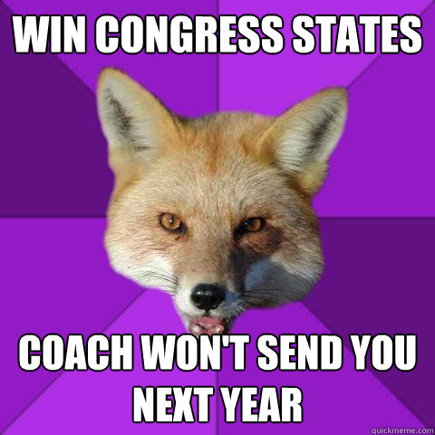 Win Congress states Coach won't send you next year  Forensics Fox