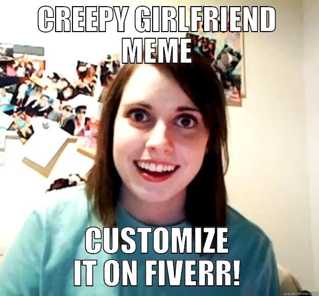 CREEPY GIRLFRIEND MEME CUSTOMIZE IT ON FIVERR! Overly Attached Girlfriend