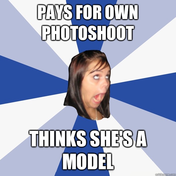 Pays for own photoshoot Thinks she's a model  Annoying Facebook Girl