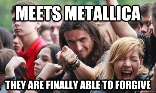 Meets Metallica They are finally able to forgive  Ridiculously Photogenic Metal Fan