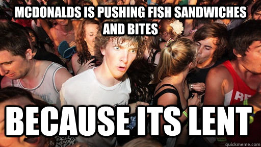 McDonalds is pushing fish sandwiches and bites Because its Lent  Sudden Clarity Clarence
