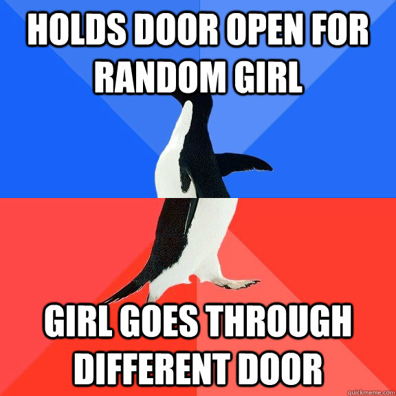 holds door open for random girl girl goes through different door  Socially Awkward Awesome Penguin