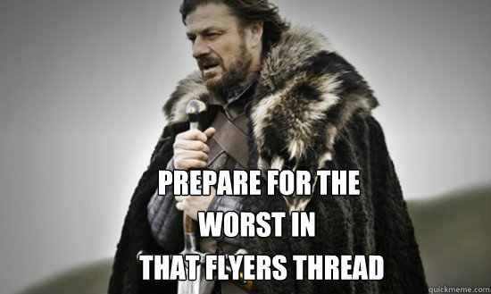  prepare for the  worst in that that flyers thread  Prepare