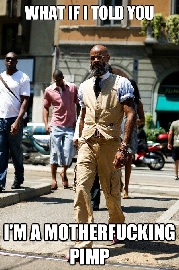 What if I told you I'm a motherfucking pimp  Badass Professor